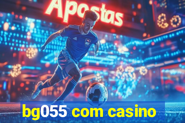 bg055 com casino